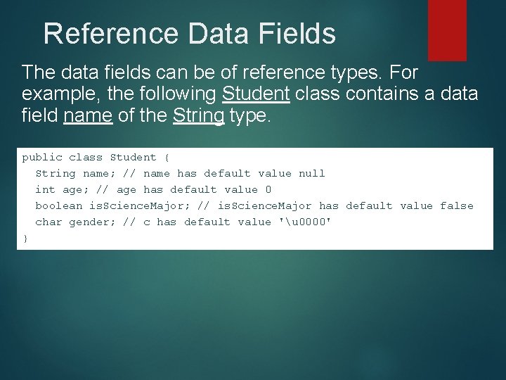 Reference Data Fields The data fields can be of reference types. For example, the Reference Data Fields The data fields can be of reference types. For example, the