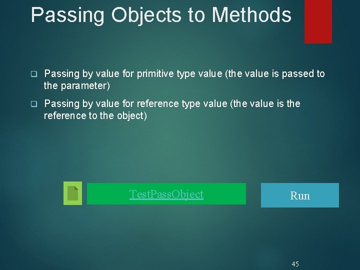 Passing Objects to Methods q Passing by value for primitive type value (the value Passing Objects to Methods q Passing by value for primitive type value (the value