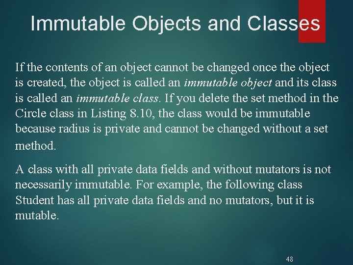 Immutable Objects and Classes If the contents of an object cannot be changed once Immutable Objects and Classes If the contents of an object cannot be changed once