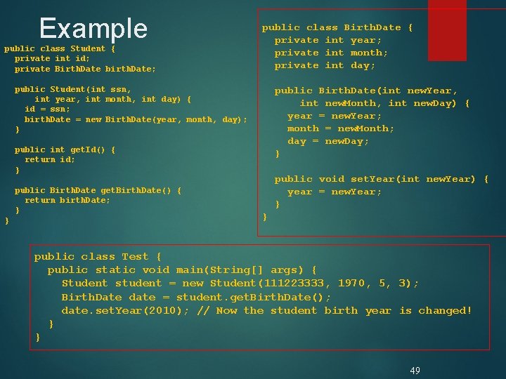 Example public class Student { private int id; private Birth. Date birth. Date; public Example public class Student { private int id; private Birth. Date birth. Date; public