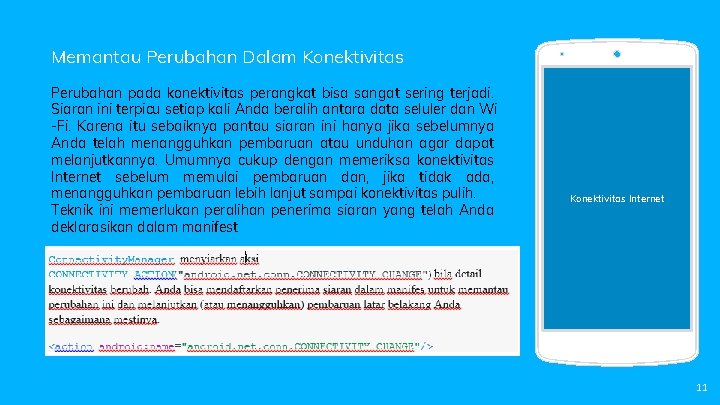 Memantau Perubahan Dalam Konektivitas Perubahan pada konektivitas perangkat bisa sangat sering terjadi. Siaran ini