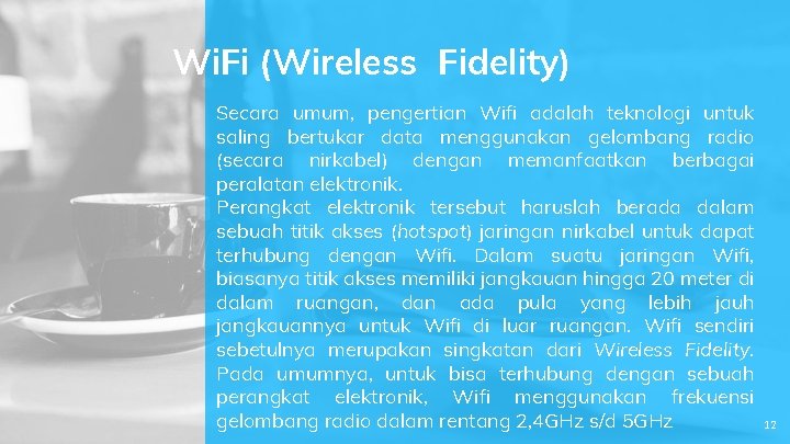 Wi. Fi (Wireless Fidelity) Secara umum, pengertian Wifi adalah teknologi untuk saling bertukar data