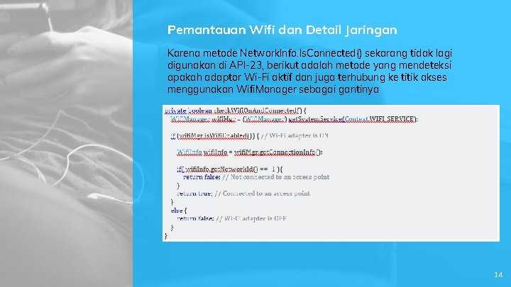 Pemantauan Wifi dan Detail Jaringan Karena metode Network. Info. Is. Connected() sekarang tidak lagi