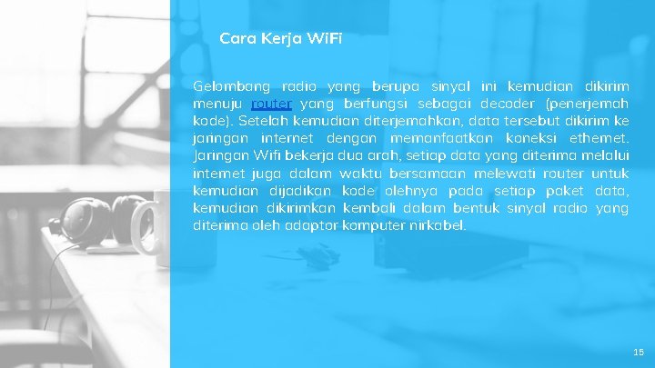 Cara Kerja Wi. Fi Gelombang radio yang berupa sinyal ini kemudian dikirim menuju router