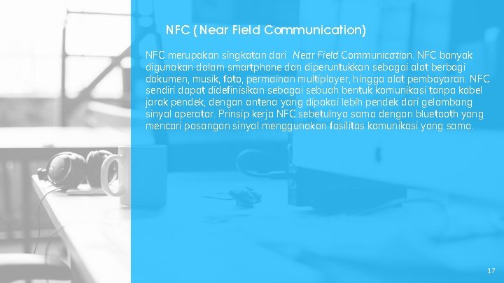NFC (Near Field Communication) NFC merupakan singkatan dari Near Field Communication. NFC banyak digunakan