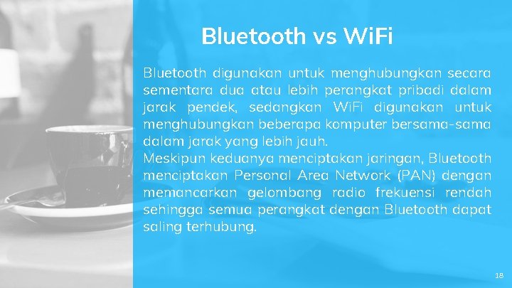 Bluetooth vs Wi. Fi Bluetooth digunakan untuk menghubungkan secara sementara dua atau lebih perangkat