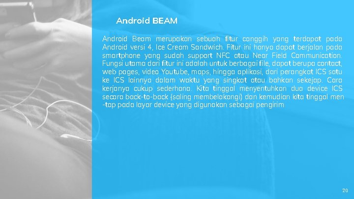 Android BEAM Android Beam merupakan sebuah fitur canggih yang terdapat pada Android versi 4,