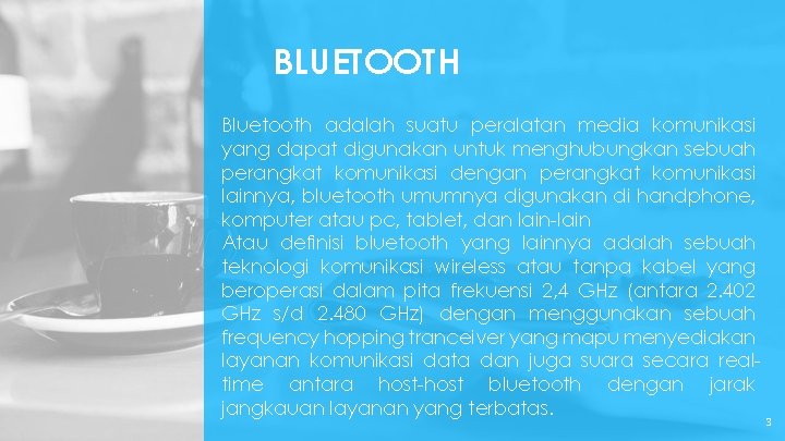 BLUETOOTH Bluetooth adalah suatu peralatan media komunikasi yang dapat digunakan untuk menghubungkan sebuah perangkat