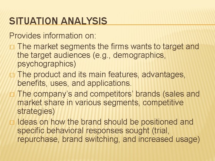SITUATION ANALYSIS Provides information on: � The market segments the firms wants to target