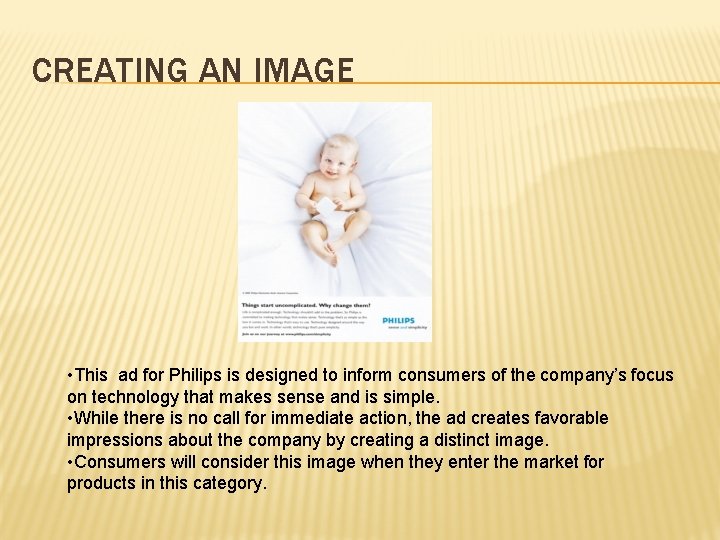 CREATING AN IMAGE • This ad for Philips is designed to inform consumers of