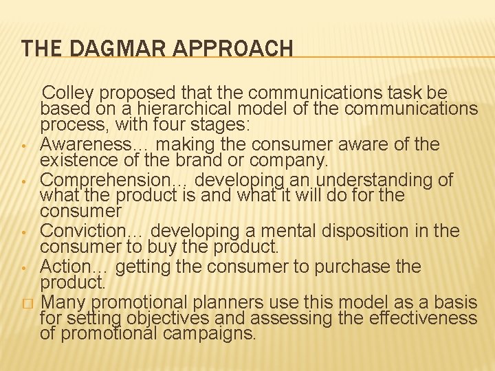 THE DAGMAR APPROACH Colley proposed that the communications task be based on a hierarchical