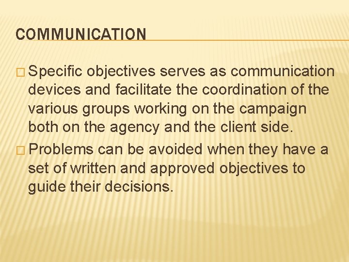 COMMUNICATION � Specific objectives serves as communication devices and facilitate the coordination of the