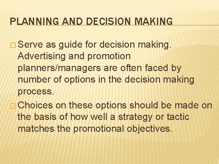 PLANNING AND DECISION MAKING � Serve as guide for decision making. Advertising and promotion