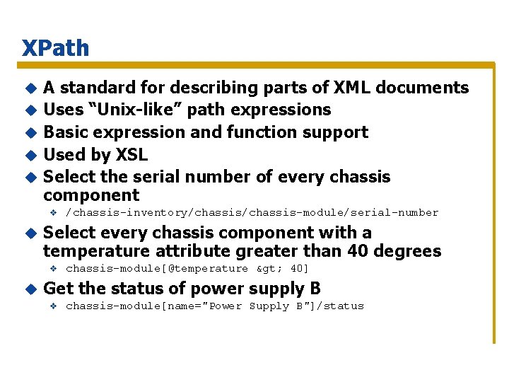 XPath u u u A standard for describing parts of XML documents Uses “Unix-like”
