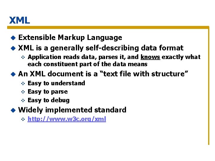 XML Extensible Markup Language u XML is a generally self-describing data format u v