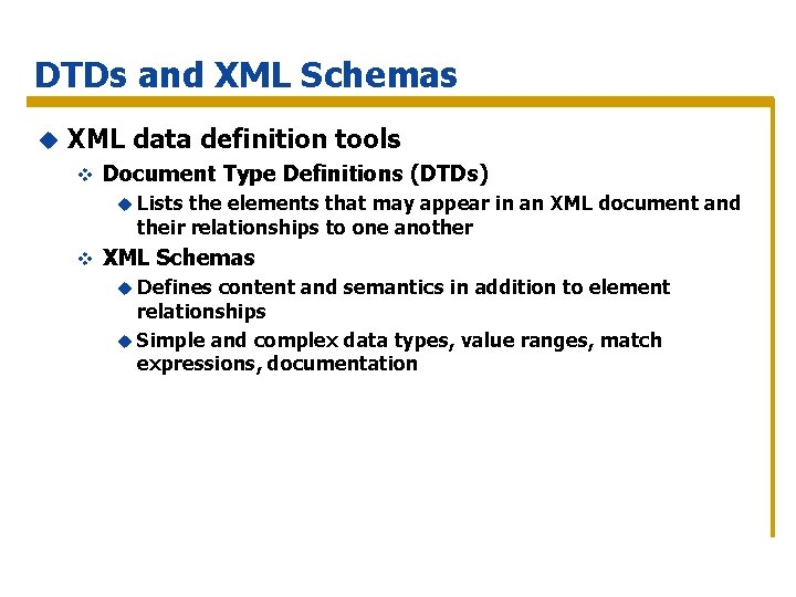 DTDs and XML Schemas u XML data definition tools v Document Type Definitions (DTDs)
