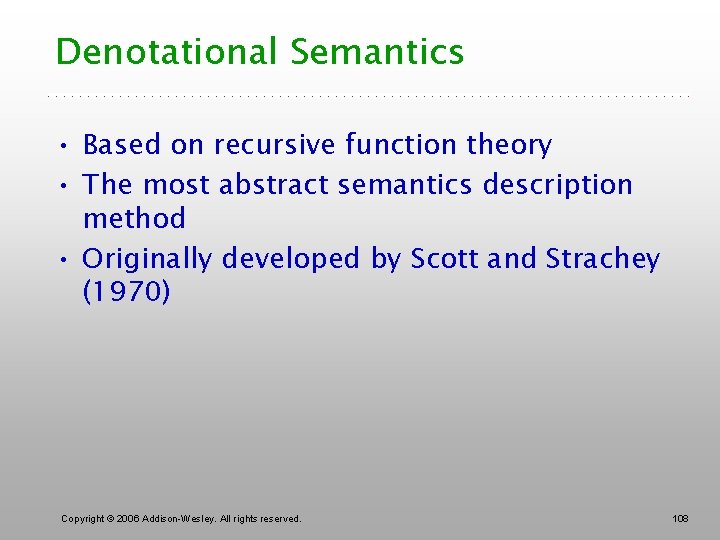 Denotational Semantics • Based on recursive function theory • The most abstract semantics description
