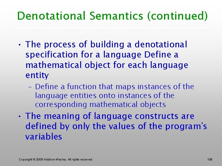 Denotational Semantics (continued) • The process of building a denotational specification for a language