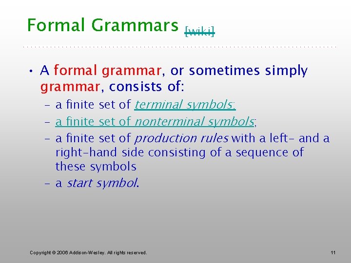 Formal Grammars [wiki] • A formal grammar, or sometimes simply grammar, consists of: –