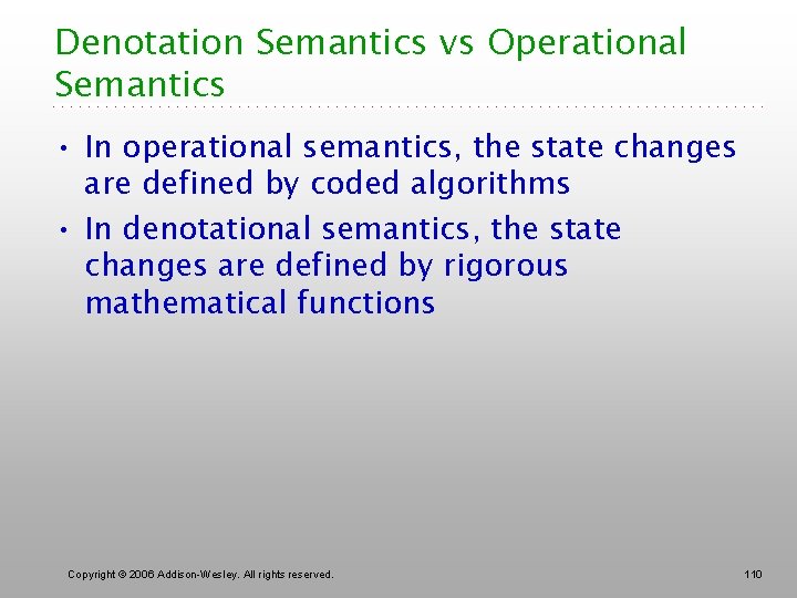 Denotation Semantics vs Operational Semantics • In operational semantics, the state changes are defined