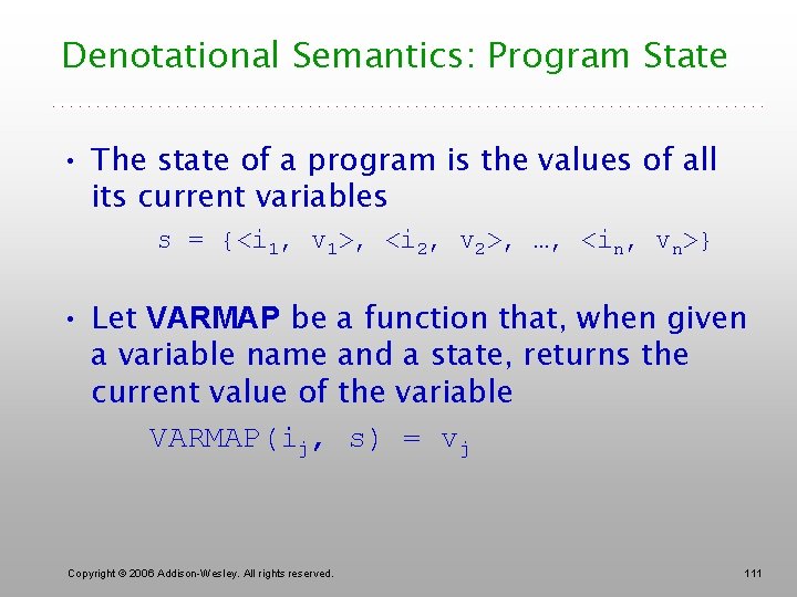 Denotational Semantics: Program State • The state of a program is the values of