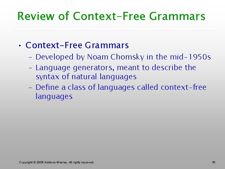 Review of Context-Free Grammars • Context-Free Grammars – Developed by Noam Chomsky in the