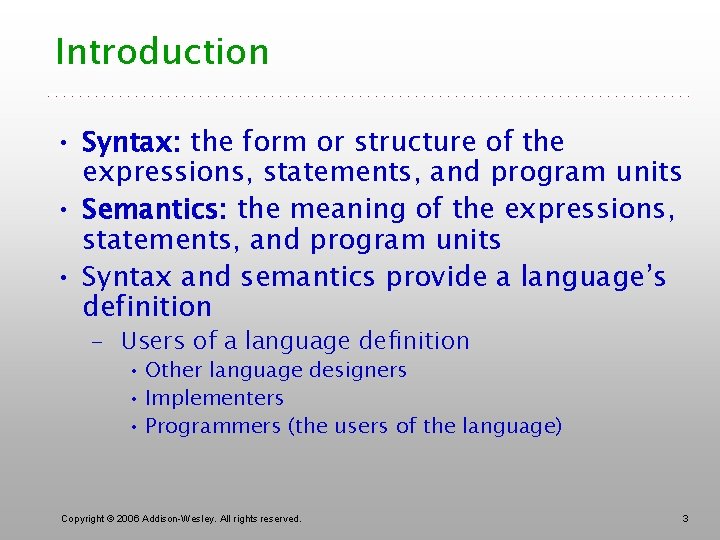 Introduction • Syntax: the form or structure of the expressions, statements, and program units