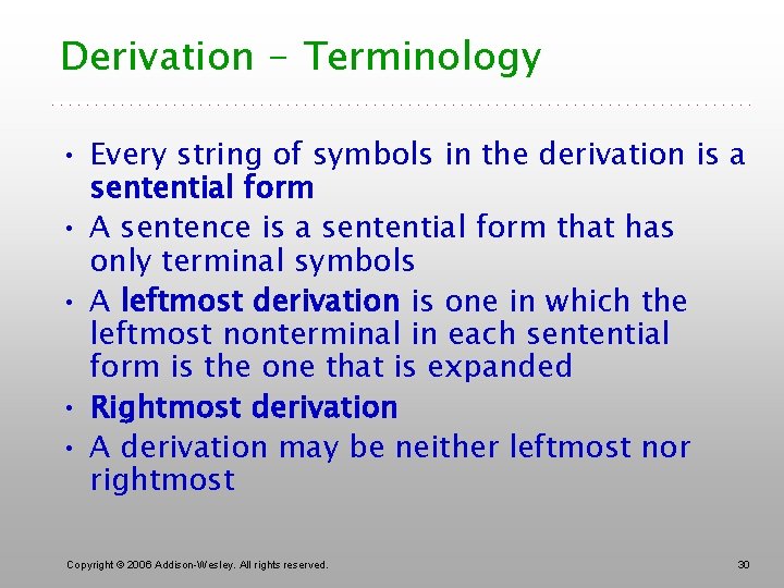 Derivation - Terminology • Every string of symbols in the derivation is a sentential