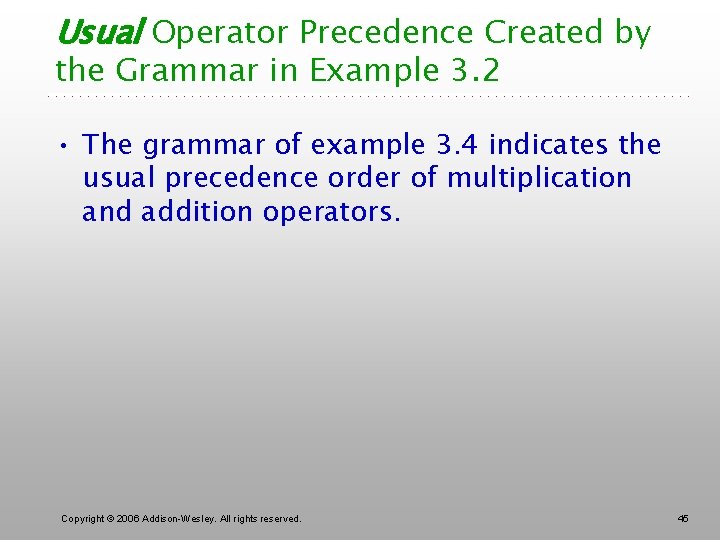 Usual Operator Precedence Created by the Grammar in Example 3. 2 • The grammar