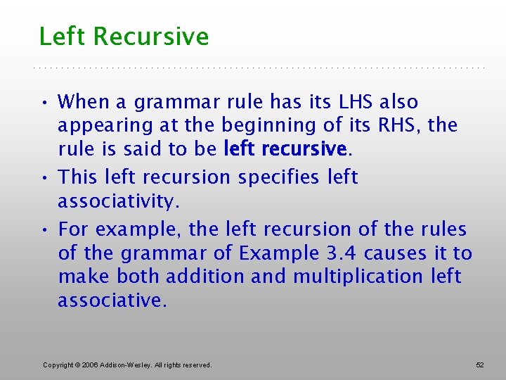 Left Recursive • When a grammar rule has its LHS also appearing at the