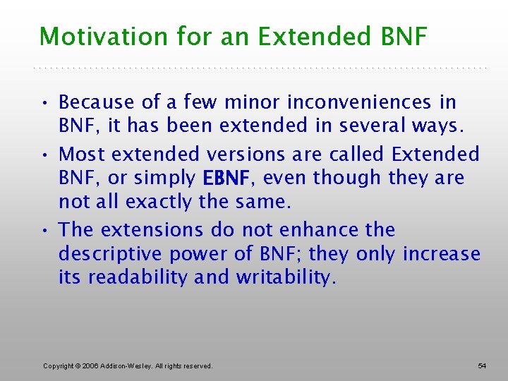 Motivation for an Extended BNF • Because of a few minor inconveniences in BNF,