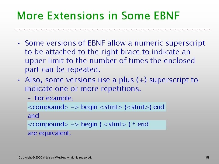 More Extensions in Some EBNF • Some versions of EBNF allow a numeric superscript