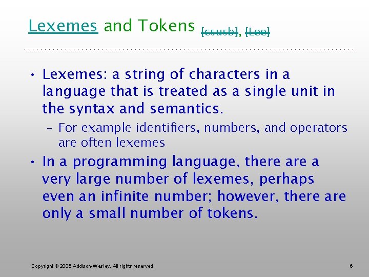 Lexemes and Tokens [csusb], [Lee] • Lexemes: a string of characters in a language