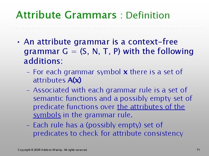 Attribute Grammars : Definition • An attribute grammar is a context-free grammar G =