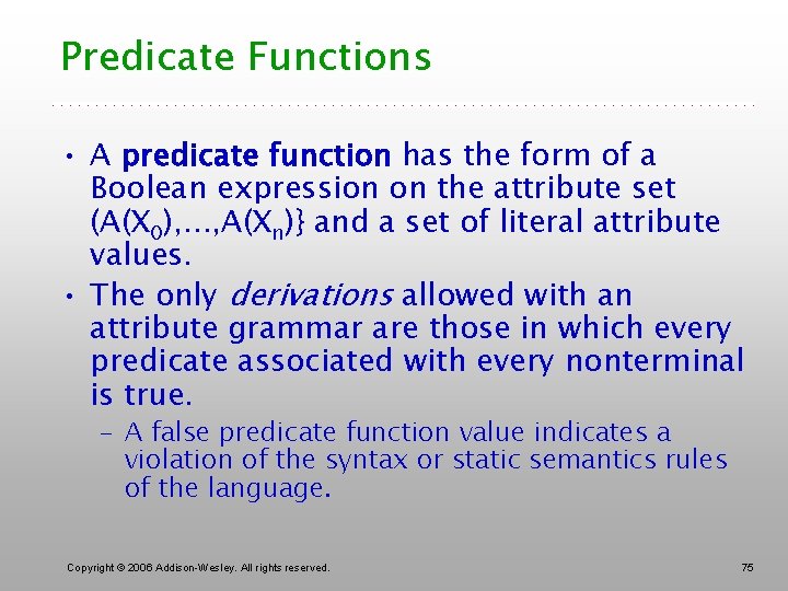 Predicate Functions • A predicate function has the form of a Boolean expression on