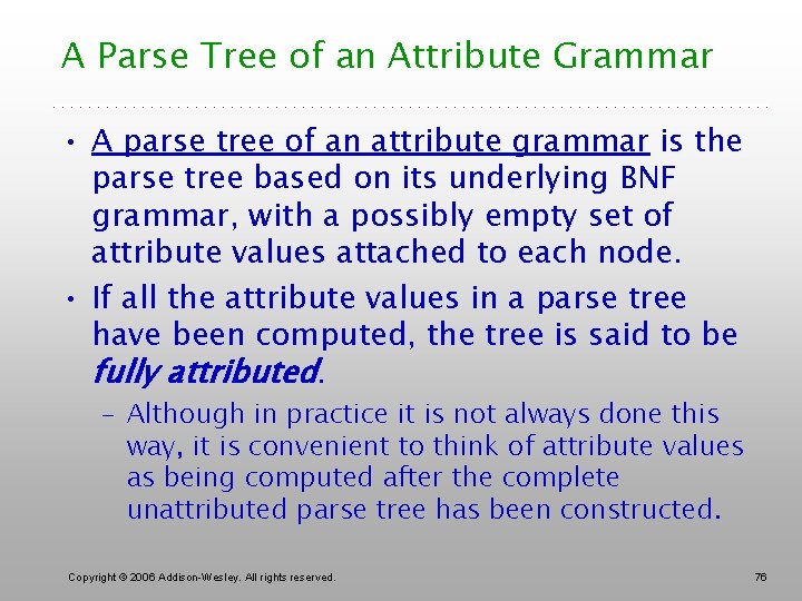 A Parse Tree of an Attribute Grammar • A parse tree of an attribute