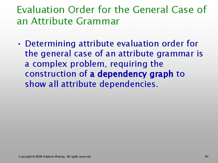 Evaluation Order for the General Case of an Attribute Grammar • Determining attribute evaluation