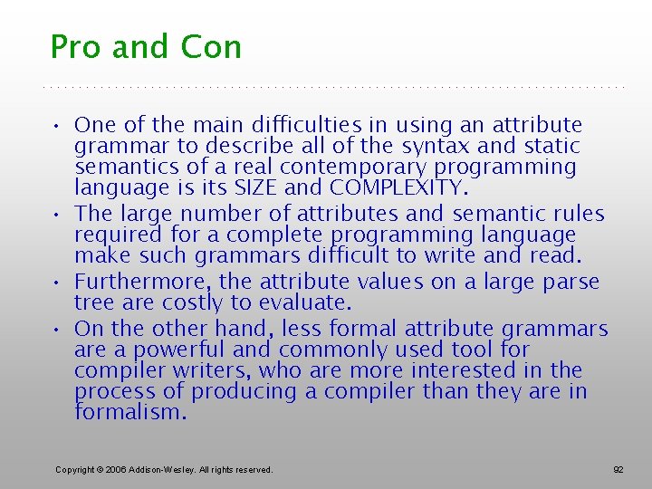 Pro and Con • One of the main difficulties in using an attribute grammar