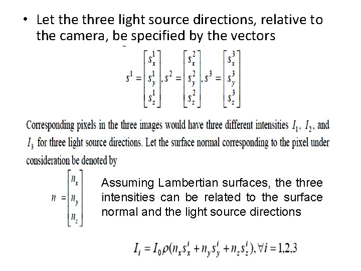  • Let the three light source directions, relative to the camera, be specified