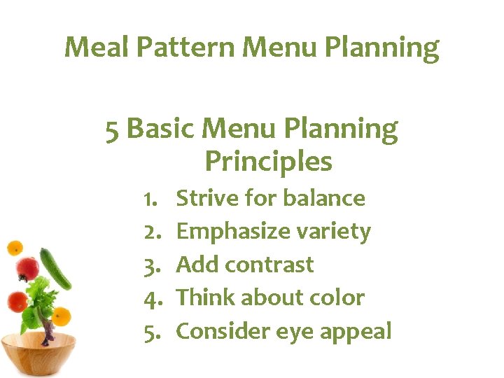 Meal Pattern Menu Planning 5 Basic Menu Planning Principles 1. 2. 3. 4. 5. Meal Pattern Menu Planning 5 Basic Menu Planning Principles 1. 2. 3. 4. 5.
