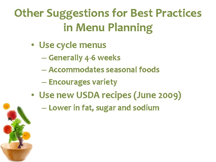 Other Suggestions for Best Practices in Menu Planning • Use cycle menus – Generally Other Suggestions for Best Practices in Menu Planning • Use cycle menus – Generally