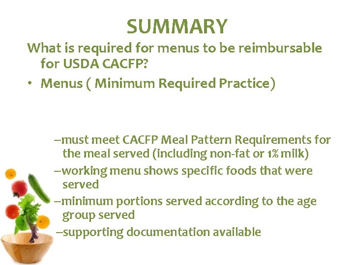 SUMMARY What is required for menus to be reimbursable for USDA CACFP? • Menus SUMMARY What is required for menus to be reimbursable for USDA CACFP? • Menus