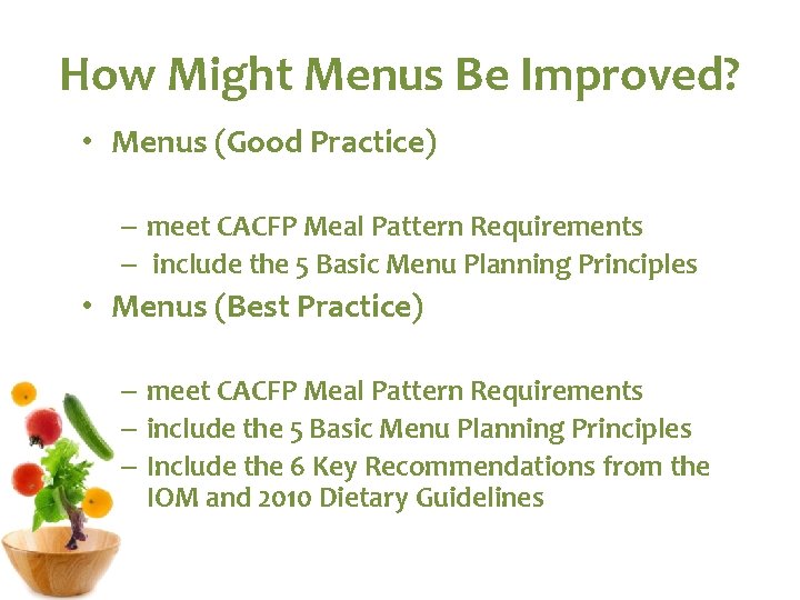 How Might Menus Be Improved? • Menus (Good Practice) – meet CACFP Meal Pattern How Might Menus Be Improved? • Menus (Good Practice) – meet CACFP Meal Pattern
