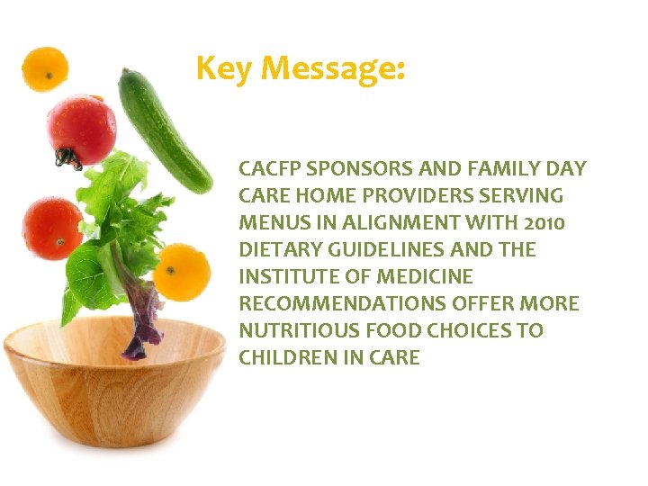 Key Message: CACFP SPONSORS AND FAMILY DAY CARE HOME PROVIDERS SERVING MENUS IN ALIGNMENT Key Message: CACFP SPONSORS AND FAMILY DAY CARE HOME PROVIDERS SERVING MENUS IN ALIGNMENT
