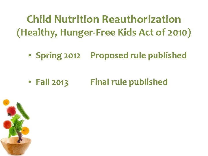 Child Nutrition Reauthorization (Healthy, Hunger-Free Kids Act of 2010) • Spring 2012 Proposed rule Child Nutrition Reauthorization (Healthy, Hunger-Free Kids Act of 2010) • Spring 2012 Proposed rule