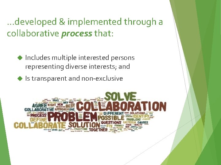 …developed & implemented through a collaborative process that: Includes multiple interested persons representing diverse