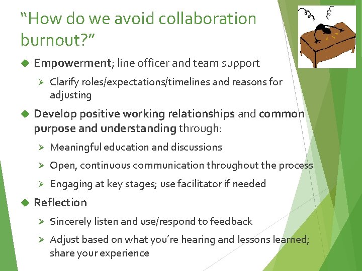 “How do we avoid collaboration burnout? ” Empowerment; line officer and team support Ø