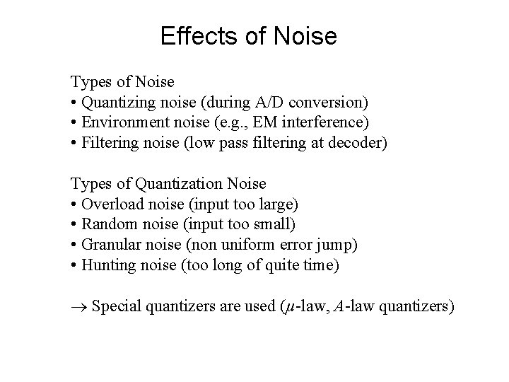 Effects of Noise Types of Noise • Quantizing noise (during A/D conversion) • Environment