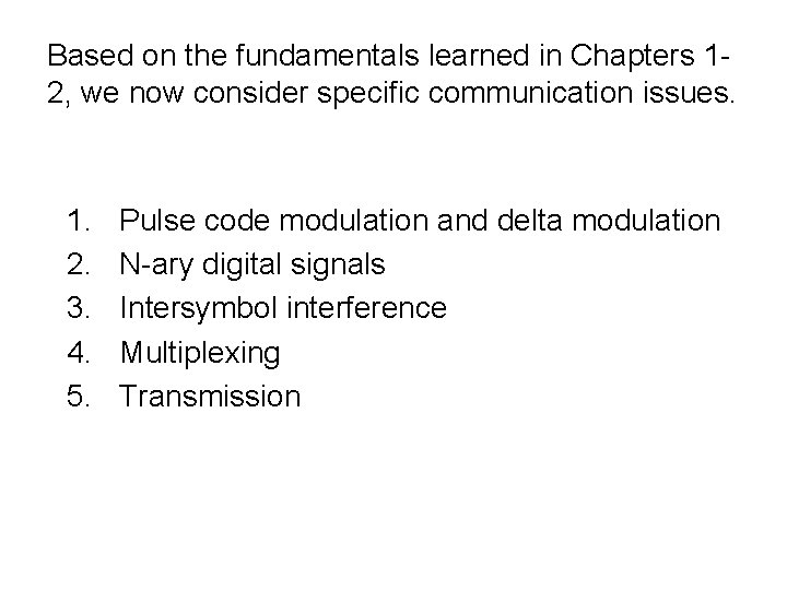 Based on the fundamentals learned in Chapters 12, we now consider specific communication issues.