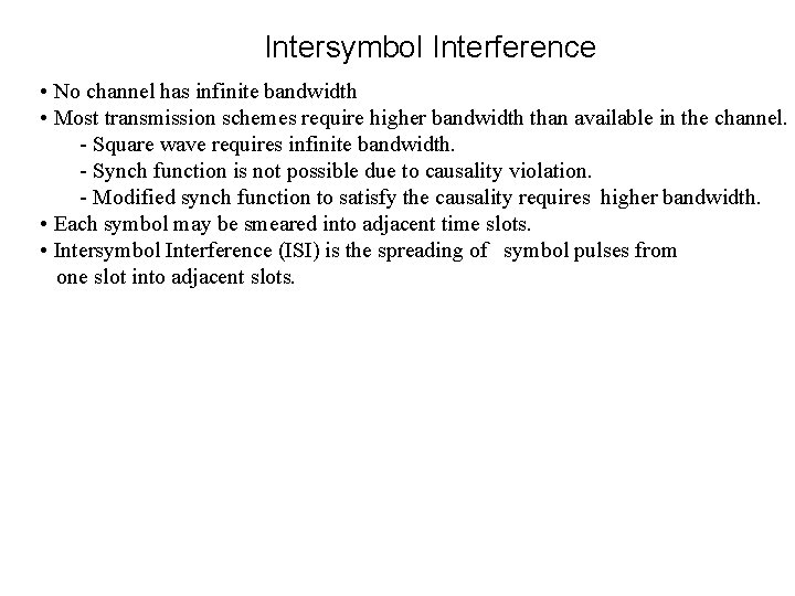 Intersymbol Interference • No channel has infinite bandwidth • Most transmission schemes require higher
